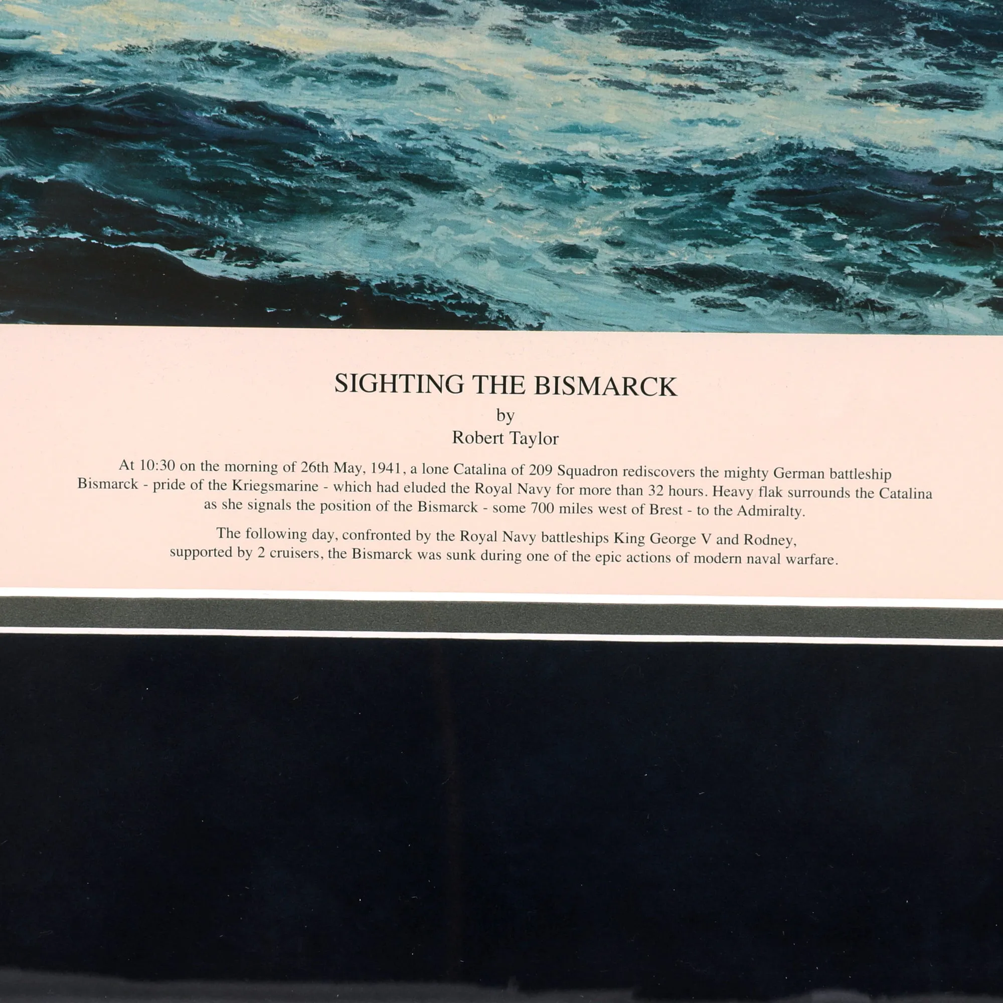 Original Artwork Print: “Sighting the Bismarck” Painting of British Catalina from RAF 209 Squardon over the Battleship; Signed by Artist & 4 Bismarck Survivors - 37" x 28", in Museum Grade Frame